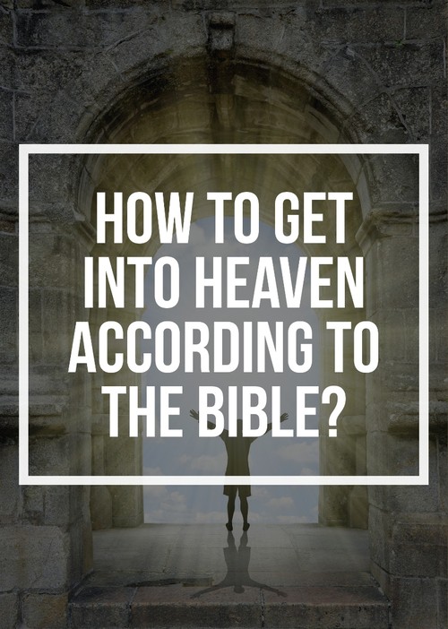 How to get into heaven according to the Bible?