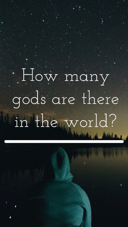 How many gods are there in the world?