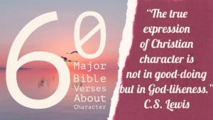 60 Major Bible Verses About Character (Building Good Traits)