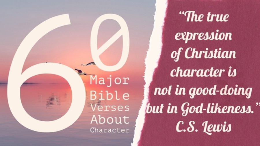 60 Major Bible Verses About Character (Building Good Traits)