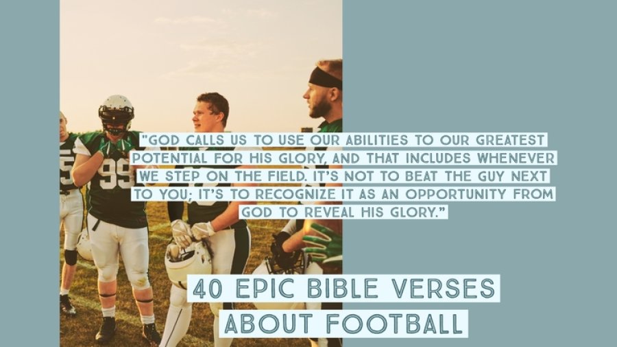40 Epic Bible Verses About Football (Players, Coaches, Fans)