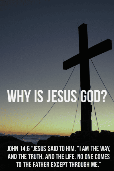 Why is Jesus God? (Jesus is the way)