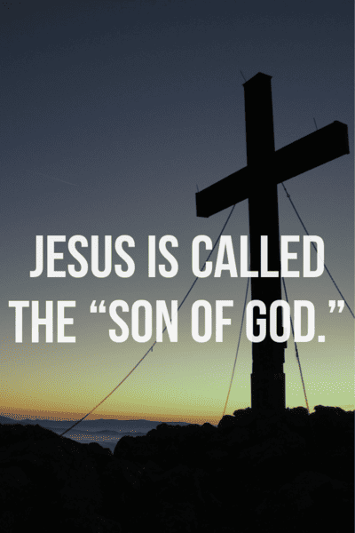 Jesus is called the "Son of God."