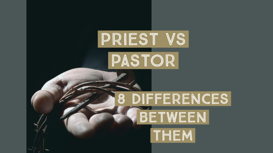 Priest Vs Pastor: 8 Differences Between Them (Definitions)