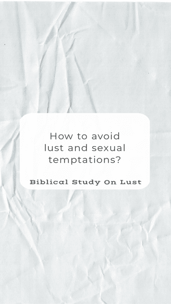How to avoid lust and sexual temptations? The Bible says to flee