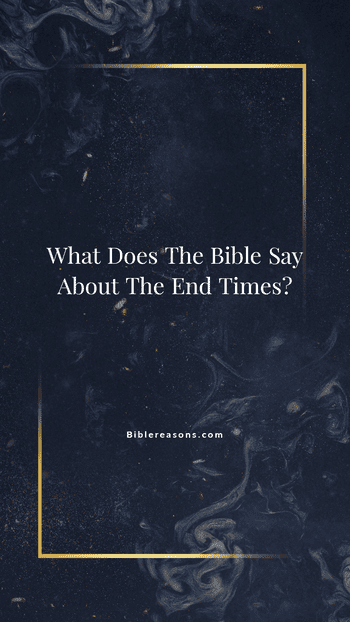 What does the Bible say about the end times?
