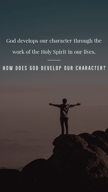 How does God develop our character?