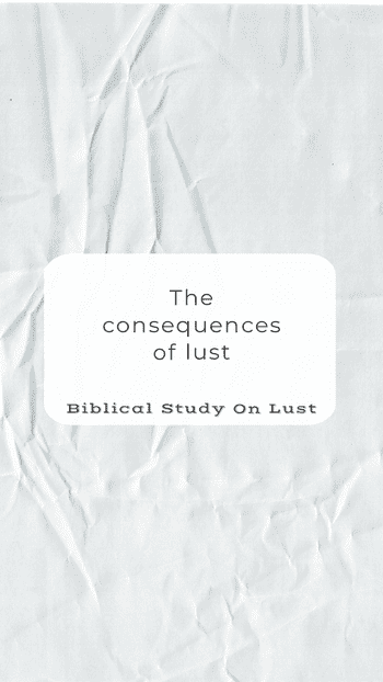 The consequences of Lust - When a person is ruled by lust.
