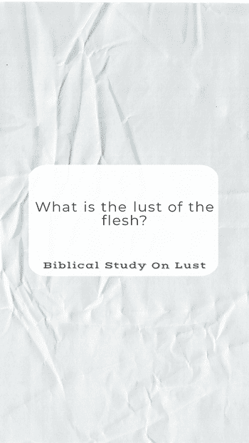 What is the lust of the flesh?