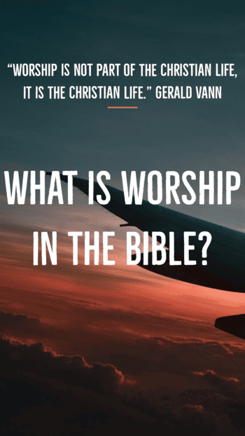 What is worship in the Bible?