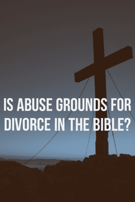 Is abuse grounds for divorce in the Bible? 