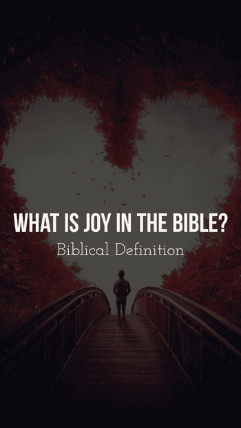 What is joy in the Bible? - The Biblical Definition