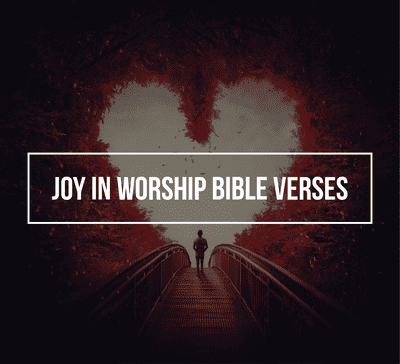 Joy in worship Bible verses