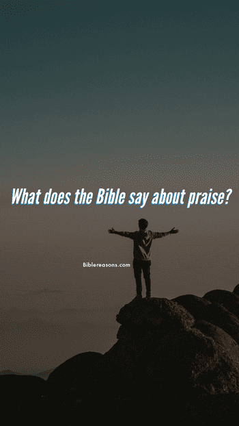 What does the Bible say about praise?