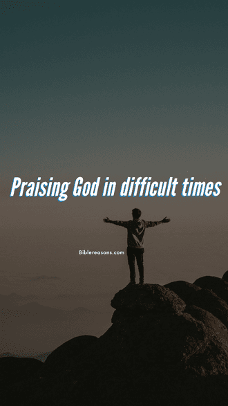 Praising God in difficult times