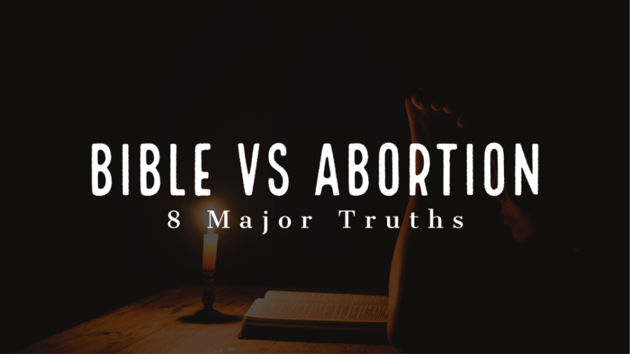 Bible Vs Abortion: Supportive Or Against? (8 Major Truths)