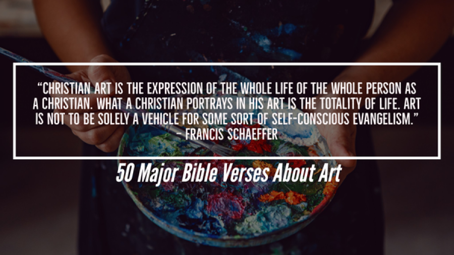 50 Major Bible Verses About Art And Creativity (For Artists)