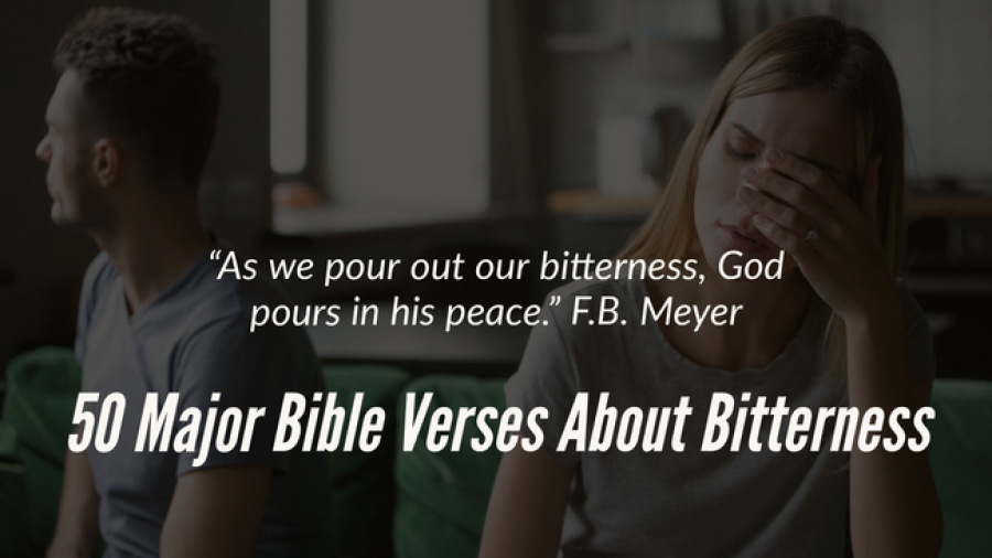 50 Epic Bible Verses About Bitterness And Anger (Resentment)