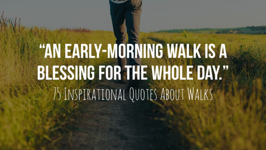 75 Inspirational Quotes About Walks In (Woods, Nature, Life)