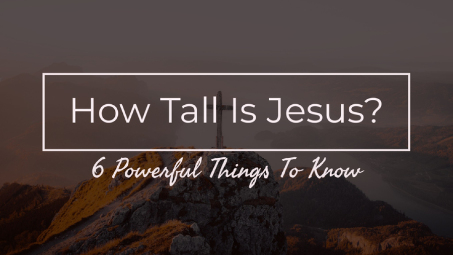How Tall Was Jesus Christ? (Jesus' Height And Weight)