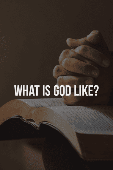 What is God like according to the Bible?