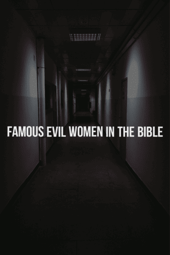 Famous evil women in Scripture