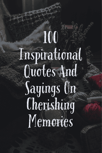 100 Sweet Quotes About Memories (Making Memories Quotes)