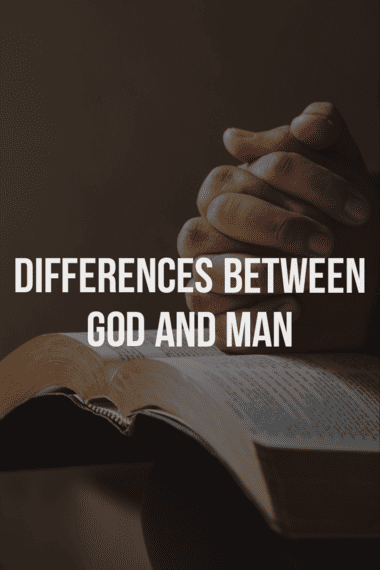 What are differences between God and man?