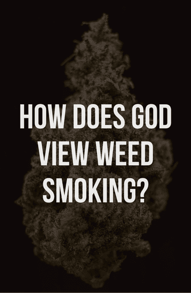 How does God view weed according to the Bible?