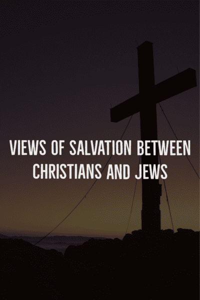Different views of salvation between Christians and Jews