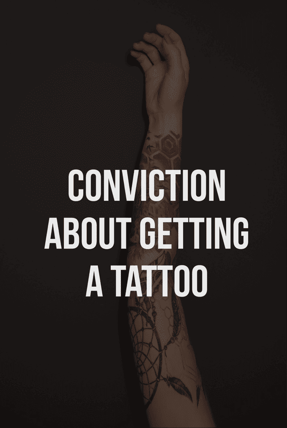 Do you have conviction about getting a tattoo?
