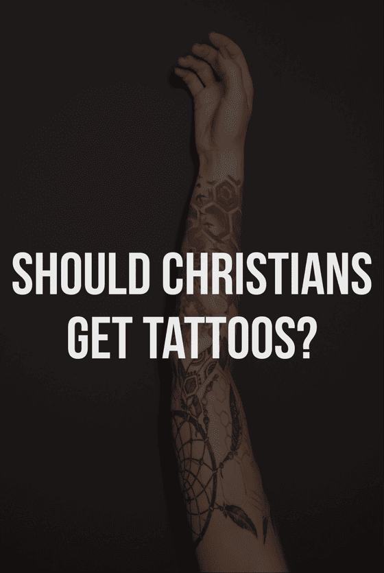 Should Christians get tattoos or not?