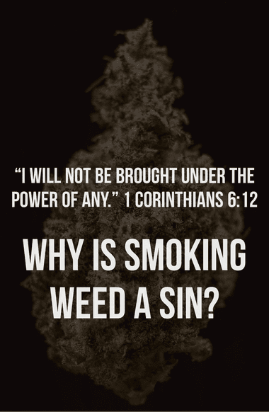 Marijuana - I will not be brought under the power of any. 1 Corinthians 6:12