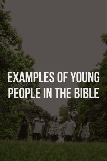 Examples of young people in the Bible. David, Joseph, Daniel