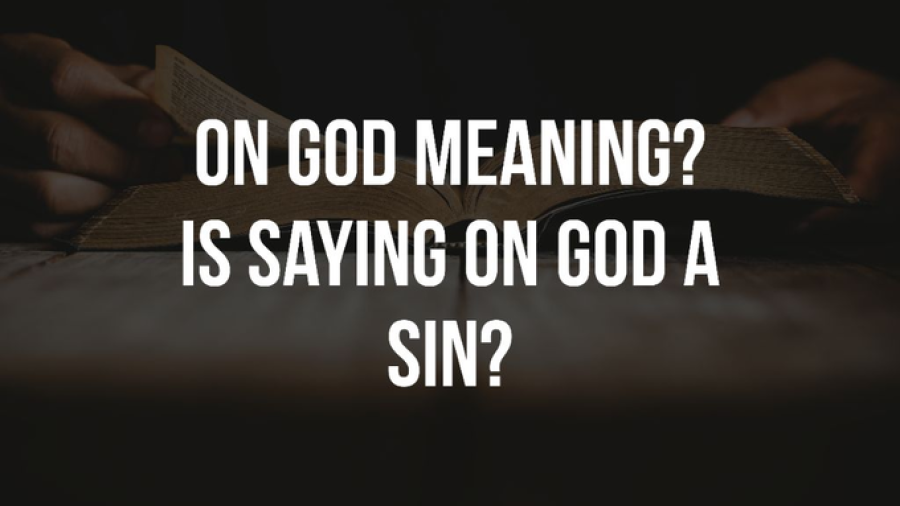 On God Meaning: What Does It Mean? (Is Saying It A Sin?)