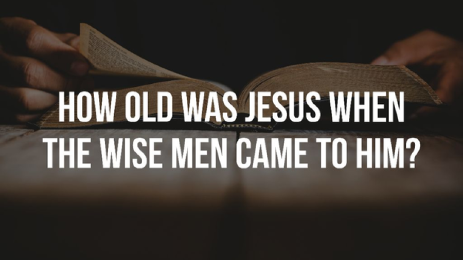 how-old-was-jesus-when-the-wise-men-came-to-him-1-2-3