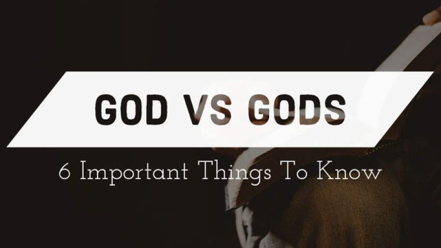 God Vs Gods In The Bible: (6 Important Things To Know Today)
